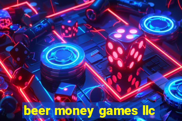 beer money games llc